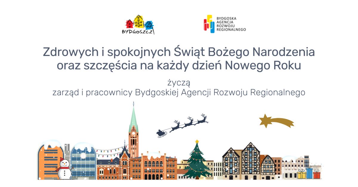 Zdrowych i spokojnych Świąt Bożego Narodzenia oraz szczęścia na każdy dzień Nowego Roku życzą zarząd i pracownicy Bydgoskiej Agencji Rozwoju Regionalnego